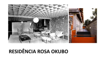 RESIDÊNCIA ROSA OKUBO
 