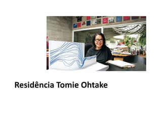 Residência Tomie Ohtake
 