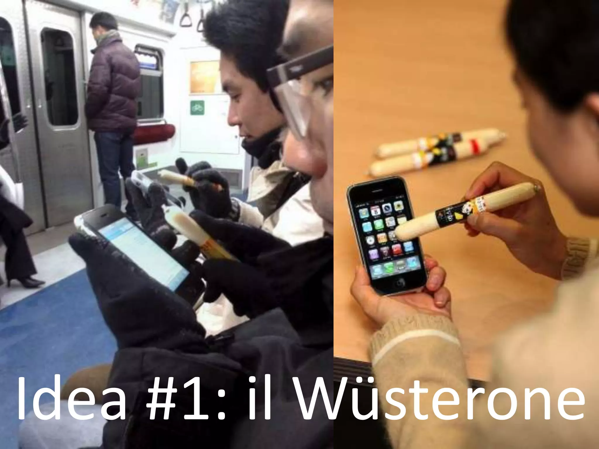 Idea #1: il Wüsterone
 