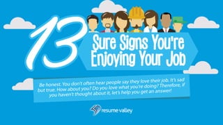 13 Sure Signs You’re Enjoying Your Job