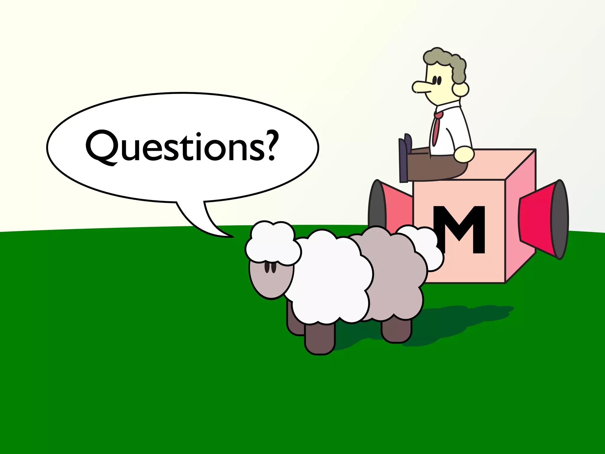 Questions?

             M
 