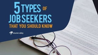 5 Job Seekers that You Should Know