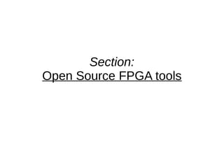 Section:
Open Source FPGA tools
 