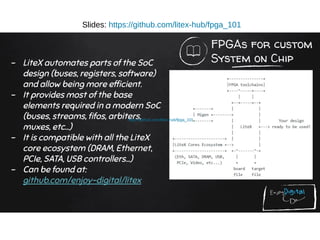 https://github.com/litex-hub/fpga_101
Slides: https://github.com/litex-hub/fpga_101
 
