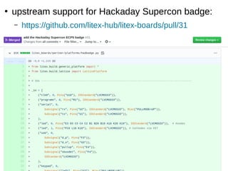 ●
upstream support for Hackaday Supercon badge:
– https://github.com/litex-hub/litex-boards/pull/31
 
