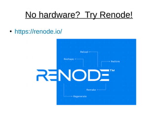 No hardware? Try Renode!
●
https://renode.io/
 
