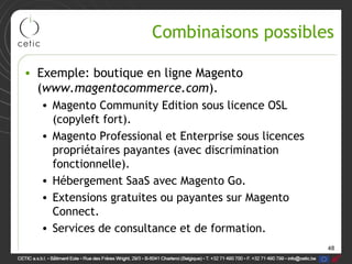 Combinaisons possibles

• Exemple: boutique en ligne Magento
  (www.magentocommerce.com).
  • Magento Community Edition so...