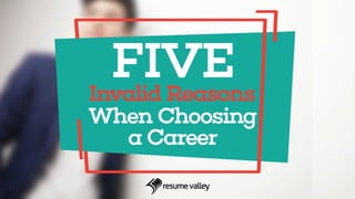 Five Invalid Reasons When Choosing a Career