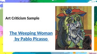 Art Criticism Sample
The Weeping Woman
by Pablo Picasso
 