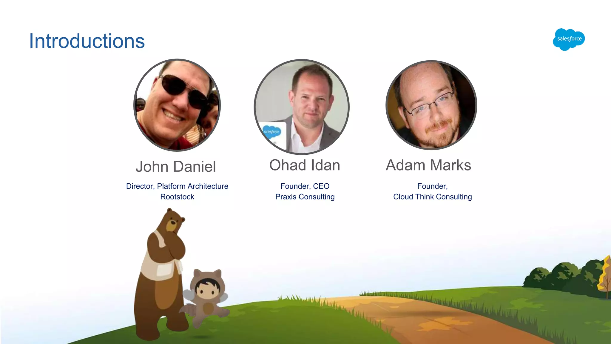 Introductions
Director, Platform Architecture
Rootstock
Founder, CEO
Praxis Consulting
John Daniel Ohad Idan
Founder,
Cloud Think Consulting
Adam Marks
 