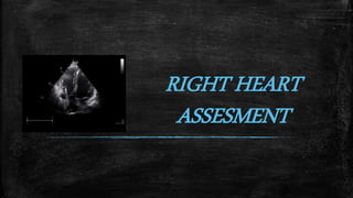 RIGHT HEART
ASSESMENT
 