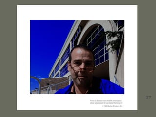 27 Photos by Olympus Stylus 1030SW pocket digital; edited and enhanced through Adobe Photoshop 7.0 © 2008 Walter R Rodgers 3rd