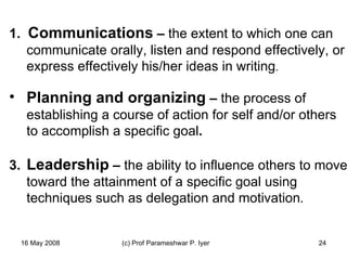 Attributes for the Dairy Farm Manager 1.  Communications  –  the extent to which one can communicate orally, listen and respond effectively, or express effectively his/her ideas in writing . Planning and organizing  –  the process of establishing a course of action for self and/or others to accomplish a specific goal . 3.   Leadership  –  the ability to influence others to move toward the attainment of a specific goal using techniques such as delegation and motivation .         