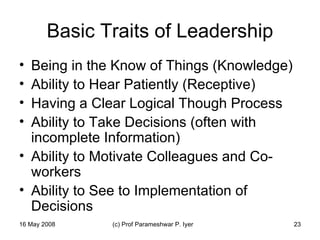 Basic Traits of Leadership <ul><li>Being in the Know of Things (Knowledge) </li></ul><ul><li>Ability to Hear Patiently (Re...