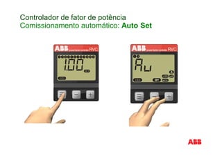 Controlador de fator de potência
Comissionamento automático: Auto Set
 