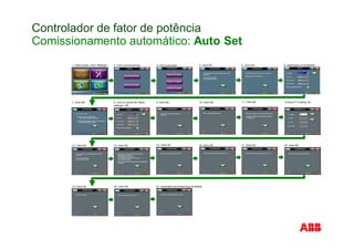 1. Start screen, Click “Settings”: 2. Click commissioning: 3. Click automatic: 4. Click OK: 5. Click OK: 6. Select type of connection
7. Click OK: 9. Click OK: 10. Click OK:
8. Lock or unlock the “Bank
settings - OK:
11. Click OK: 12.Input CT scaling: 50:
13. Click OK: 15. Click OK: 16. Click OK:
14. Click OK: 17. Click OK: 18. Click OK:
19. Click OK: 21. Automatic commissioning completed:
20. Click OK:
Controlador de fator de potência
Comissionamento automático: Auto Set
 