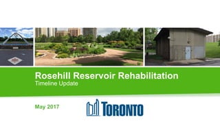 Rosehill Reservoir Rehabilitation
Timeline Update
May 2017
 