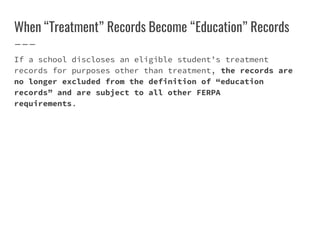 When “Treatment” Records Become “Education” Records
If a school discloses an eligible student’s treatment
records for purp...