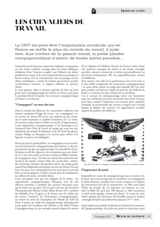 GESTES        DE LUTTES




LES CHEVALIERS DU
TRAVAIL

La CNT est peut-être l’organisation syndicale qui en
France se méfie le plus du monde du travail, à juste
titre. Aux confins de la galaxie travail, la petite planète
compagnonnique s’anime de toutes autres pensées...

Amour du travail, honneur, respect des traditions, transmission      20 au diplôme de Meilleur Ouvrier de France) relève d’une
au sein d’une confrérie, ancrage dans les temps bibliques,           très ancienne mystique du métier et du travail, envisagée
réalisation d’un “homme complet” par l’alliance du métier            autrefois comme le moyen de se réaliser personnellement au
parfaitement acquis et de vertus qui permettent sa pratique en       sein d’une communauté. Elle vire aujourd’hui pour certains
bonne entente avec la communauté, rites de passage secrets,          à l’athlétisme.
objets symboliques : autant de notions qui peuvent paraître          Pour autant, cette idée de la performance n’est ni la seule ni
conservatrices, sectaires, et inspirer méﬁance au premier            la plus noble composante du mouvement compagnonnique
abord.                                                               : ce serait même plutôt un piège dans laquelle elle s’est jetée
Je vous propose, dans ce premier épisode, de faire un petit          pour justiﬁer son existence auprès du pouvoir, des bailleurs de
point sur le compagnonnage des métiers en France, puis pour          fonds, et contenter les plus virilistes de ses membres.
le prochain Réveil d’explorer les nouveaux compagnonnages            Car le concept de compagnonnage exerce une fascination
en France et en Europe.                                              pour une multitude d’acteurs du monde du travail. Et pour
                                                                     avoir bien compris l’importance de s’associer pour organiser
“Compagnon”: un mot, des sens                                        l’entraide, la transmission des savoirs et jusqu’à une certaine
                                                                     époque la défense des ouvriers, les organisations actuelles
Dans le monde du bâtiment, les conventions collectives des           captent des publics très diﬀérents.
salariés continuent l’usage du terme : un «compagnon» est
un ouvrier de niveau III ayant une maîtrise de son métier
qui le rend autonome et capable d’initiatives (!). Ce terme
est rarement utilisé dans la réalité car très lié à l’appartenance
à une organisation compagnonnique. C’est dommage car il
retranscrit bien l’idée de travail en équipe qui reste une des
spéciﬁcités du monde du bâtiment et du TP. Seuls des géants
comme Eiﬀage ou Bouygues s’en servent pour référer à la
légende et jouent sur l’ambiguïté.

Reste que pour le grand public, un compagnon est un ouvrier
issu du mouvement compagnonnique des métiers, et dont la
particularité est que son apprentissage s’est déroulé lors d’une
itinérance au ﬁl des régions et des entreprises pour une durée
de 2 à 5 ans. On estime en France à environ 6 000 le nombre
de compagnons reçus. Ils sont vus comme des aristocrates du
travail et du métier, comme l’élite des savoirs-faire, comme
des survivants, héritiers des grandes valeurs du temps passé            Bas relief d’un stéle de compagnon charpentier avec les outils symboliques sculptés.
aujourd’hui dégénérées par la perte du sens du Devoir. Ils sont
bien mis aussi, avec une propension très nette pour le port du       L’importance du passé
béret ou de la casquette en laine, surtout pour les charpentiers
ou tailleurs de pierre, véritables héros.                            Impossible de causer de compagnonnage sans se tourner vers
Cette perception n’est pas très éloignée de la réalité : les         le passé, sans cesse invoqué par ses membres. Les compagnons
organisations compagnonniques françaises sont de très                les plus acharnés à justiﬁer leurs racines évoquent la création
eﬃcaces machines à produire des ouvriers hors-pairs pour             du mouvement lors de la construction en 900 avant Jésus
qui le métier est un sport. Il n’est qu’à voir lors des dernières    Christ du temple du roi Salomon (un homme un vrai,
Olympiades des Métiers à Paris début février 2011 combien            dont la Bible dit qu’il prit 700 épouses et 300 concubines
de médailles d’or, d’argent et de bronze ont été raﬂées par          et qu’il savait égorger comme pas deux). Ce serait de cette
des jeunes “coureurs” de l’Association Compagnonnique,               même époque que dateraient des brouilles parmi les leaders
ou encore les titres de Champions du Monde de Taille de              compagnonniques qui perdurèrent jusqu’au 19 ème siècle.
Pierre à porter au crédit du compagnonnage institutionnel.
Cette quête de l’excellence, de l’élitisme et du label (l’Union      Après la glorieuse période médiévale et la frénésie de construire
Compagnonnique est par exemple associée depuis les années            de l’époque gothique, les siècles ont passé en voyant peu à peu

                                                                                      Printemps 2011                REVEIL         DU BATIMENT                 10
 
