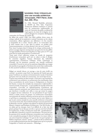 CONTRE CULTURE COMMUNE



                           LEARNING FROM VERNACULAR-
                           pour une nouvelle architecture
                           vernaculaire, FREY Pierre, Actes
                           Sud, 2010, 1 p.
                                       70
                            En 1964, Bernard Rudofsky présentait,
                            au MoMA de New York, l’exposition
                            Architecture Without Architects et mettait
                            ainsi les architectures traditionnelles au
                            centre de l’attention du public occidental de
                            l’après-guerre, les tirant de la disgrâce où les
                            avaient plongées les entreprises idéologiques
«nationales» de l’Europe des années 30.
Au début des années 1980, Ivan Illich publiait divers textes de
critique radicale de la modernité et attirait l’attention sur les valeurs
vernaculaires, oﬀrant également une déﬁnition à la fois tranchée
et hospitalière de ce terme. Suivant celle-ci, est vernaculaire dans
le droit romain tout ce qui, dans la maison, est produit pour
l’autoconsommation et n’est pas destiné à être mis sur le marché.
Pour situer le propos dans le champ de la critique architecturale, le
présent ouvrage emprunte ironiquement une partie du titre du célèbre
ouvrage de Robert Venturi Learning from Las Vegas, paru en 1977, qui
avait lancé la mode postmoderne en architecture.
Tirant parti d’une collection unique au monde de maquettes
d’architecture vernaculaire qu’il met en valeur et dont il désigne
les caractères singuliers, l’auteur sélectionne des réalisations
contemporaines d’architectes d’Afrique, d’Asie, d’Amérique et
d’Europe, qui lui paraissent constituer une nouvelle architecture
vernaculaire. L’accent est mis sur les matériaux disponibles aux marges
des marchés, la sauvegarde et l’évolution des savoirs-faire traditionnels,
le rôle social de l’architecte et l’enseignement de l’architecture.

Malgré un intitulé obscur, cet ouvrage a tout de suite éveillé ma
curiosité : au premier coup d’œil, il est question de l’intérêt que peut
porter l’architecte au contexte environnemental et social, à l’attention
qu’il peut avoir aux modes de construction, aux savoir-faire locaux.
L’auteur nous emmène sur deux terrains : d’une part ce qu’il nomme les
architecture(s) sans architectes, ces architectures non-marchandes, faites
d’une accumulation de savoirs locaux et d’adaptations en fonction
des besoins, à travers des exemples de constructions traditionnelles à
travers le monde. D’autre part, ce qu’il qualiﬁe de nouvelle architecture
vernaculaire, c’est-à-dire ces expérimentations d’architectes qui
veulent construire autrement, qui veulent briser le style international,
qui cherchent à travailler avec celles et ceux qui seront les usagers
et usagères de leurs réalisations. Et c’est précisément là que l’auteur
échoue à rendre concret son propos. Les architectures vernaculaires
sont présentées de manière tellement succinctes qu’on ne voit pas bien
ce qu’il faut en comprendre, ni où l’auteur veut en venir. Quant à ce
qui est pris comme exemple de cette nouvelle architecture vernaculaire
c’est encore moins clair. Aucun détail technique ni aucune précision sur
la démarche concrète, quelques rares photos ou dessins qui pourraient
illustrer n’importe quel bouquin d’architecture. Une fois de plus, on
est séduit par les concepts, mais il est diﬃcile de se faire une idée
précise puisque l’on ne fait que survoler ce qui est censé être la ﬁnalité
de l’architecture : le bâti. L’architecture aurait-elle – paradoxalement -
des diﬃcultés à franchir le cap de la concrétisation ? Ou peut-être que
les partisans de la nouvelle architecture vernaculaire sont confronté·e·s
à une contradiction puisque le rôle de l’architecte s’en trouve réduit à
une sorte d’expertise technique ? Ce qui est sûr c’est que le propos est
habile et intéressant, mais les “ projets ”, comme on dit en architecture,
ne sont malheureusement pas assez développés pour qu’on en perçoive
l’originalité et l’intérêt tant annoncés... Dommage...



                                                                               Printemps 2011   REVEIL   DU BATIMENT   34
 