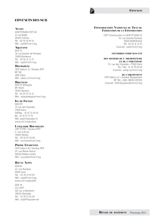 CONTACTS


CONTACTS DES SUB

ALSACE                          CONFEDERATION NATIONALE DU TRAVAIL
SUB/TP/BAM-CNT 68
                                     FEDERATION DE LA CONSTRUCTION
16 rue Baldé                          CNT Construction c/o SUB TP BAM 33
68000 Colmar                                       36, rue Sanche Pomiers
T : 06 50 10 80 41
 el.                                                    33000 BORDEAUX
Mél : sub68@cnt-f.org                                   Tél : 05 56 31 12 73
AQUITAINE                                       Courriel : sub33@cnt-f.org
SUB 33
36 rue Sanche de Pomiers                      CHAMBRES SNDICALES CNT
33800 Bordeaux
Tél. : 05 56 31 12 73                 DES METIERS DE L’ARCHITECTURE
Mél : sub33@cnt-f.org                             ET DE L’URBANISME
                                          33, rue des Vignoles – 75020 Paris
BOURGOGNE                                           Tél + F : 01 45 78 69 08
                                                           ax
CNT Interco 21 / Secteur BTP                   Courriel : subtp-rp@cnt-f.org
BP 392
2101 Dijon
    1                                                   DE L’EQUIPEMENT
Mél : interco.21@cnt-f.org             CNT Interco 21 – Secteur Equipement
                                                BP 392 – 2101 DIJON CEDEX
                                                             1
BRETAGNE                               Courriel : SUB-Equipement@cnt-f.org
SUB TP Bretagne
BP 30423
35004 Rennes
T : 02 99 53 32 22
 el.
Mél : subtpbretagne@cnt-f.org
ILE   DE   FRANCE
SUB RP
33 rue des Vignoles
75020 Paris
Tel/Rep. : 01 43 72 09 54
F : 01 43 72 71 55
ax
Mél: sub2@wanadoo.fr
www.cnt-f.org/subrp

LANGUEDOC ROUSSILLON
CNT ETPIC / Secteur BTP
6, rue d’Arnal
30000 Nîmes
Tél. : 09 50 07 60 88
Mél : cnt.nimes@cnt-f.org
POITOU CHARENTES
CNT Interco 86 / Secteur BTP
20, rue Blaise Pascal
86000 Poitiers cedex
Mél : ul-poitiers@cnt-f.org

RHÔNE ALPES
SUB 69
44, rue Burdeau
69001 Lyon
Tél. : 04 78 27 05 80
Mél : sub69@cnt-f.org
www.cnt-f.org/sub69
SUB 38
C/o CNT
102 rue d’Alembert
38000 Grenoble
Tél. : 04 78 27 05 80
Mél : sub38@laposte.net




                                   REVEIL   DU BATIMENT         Printemps 2011
 