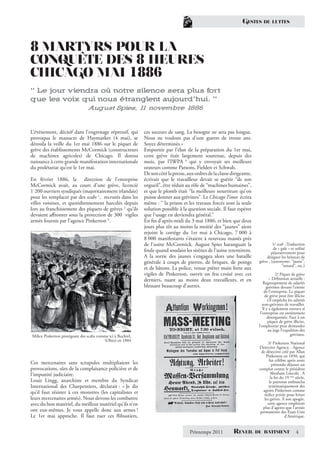 GESTES      DE LUTTES




8 MARTYRS POUR LA
CONQUETE DES 8 HEURES
CHICAGO MAI 1886
“ Le jour viendra où notre silence sera plus fort
que les voix qui nous étranglent aujourd’hui. ”
                                 August Spies, 1 novembre 1886
                                                1


L’événement, décisif dans l’engrenage répressif, qui         ces suceurs de sang. La besogne ne sera pas longue.
provoqua le massacre de Haymarket (4 mai), se                Nous ne voulons pas d’une guerre de trente ans.
déroula la veille du 1er mai 1886 sur le piquet de           Soyez déterminés.»
grève des établissements McCormick (constructeurs            Emportée par l’élan de la préparation du 1er mai,
de machines agricoles) de Chicago. Il donna                  cette grève était largement soutenue, depuis des
naissance à cette grande manifestation internationale        mois, par l’IWPA 4 qui y envoyait ses meilleurs
du prolétariat qu’est le 1er mai.                            orateurs comme Parsons, Fielden et Schwab.
                                                             De son côté la presse, aux ordres de la classe dirigeante,
En février 1886, la direction de l’entreprise                écrivait que le travailleur devait se guérir “de son
McCormick avait, au cours d’une grève, licencié              orgueil”, être réduit au rôle de “machines humaines”,
1 200 ouvriers syndiqués (majoritairement irlandais)         et que le plomb était “la meilleure nourriture qu’on
pour les remplacer par des scabs 1, recrutés dans les        puisse donner aux grévistes”. Le Chicago Times écrira
villes voisines, et quotidiennement harcelés depuis          même : “ la prison et les travaux forcés sont la seule
lors au franchissement des piquets de grèves 2 qu’ils        solution possible à la question sociale. Il faut espérer
devaient aﬀronter sous la protection de 300 vigiles          que l’usage en deviendra général.”
armés fournis par l’agence Pinkerton 3.                      En ﬁn d’après-midi du 3 mai 1886, et bien que deux
                                                             jours plus tôt au moins la moitié des “jaunes” aient
                                                             rejoint le cortège du 1er mai à Chicago, 7 000 à
                                                             8 000 manifestants s’étaient à nouveau massés près
                                                             de l’usine McCormick. August Spies haranguait la                       1/ scab :Traduction
                                                             foule quand soudain les sirènes de l’usine retentirent.                de « gale » et utilisé
                                                                                                                                   péjorativement pour
                                                             A la sortie des jaunes s’engagea alors une bataille                désigner les briseurs de
                                                             générale à coups de pierres, de briques, de poings            grève , (synonyme: “jaune”,
                                                                                                                                          “renard”, etc.)
                                                             et de bâtons. La police, venue prêter main forte aux
                                                             vigiles de Pinkerton, ouvrit un feu croisé avec ces                        2/ Piquet de grève
                                                             derniers, tuant au moins deux travailleurs, et en                     – Déﬁnition actuelle :
                                                                                                                              Regroupement de salariés
                                                             blessant beaucoup d’autres.                                         grévistes devant l’entrée
                                                                                                                               de l’entreprise. Le piquet
                                                                                                                                de grève peut être illicite
                                                                                                                                  s’il empêche les salariés
                                                                                                                              non-grévistes de travailler.
                                                                                                                              Il y a également entrave si
                                                                                                                            l’entreprise est entièrement
                                                                                                                                 désorganisée. Face à un
                                                                                                                                  piquet de grève illicite,
                                                                                                                           l’employeur peut demander
                                                                                                                                   au juge l’expulsion des
Milice Pinkerton protégeant des scabs comme ici à Buchtel,                                                                                       grévistes.
                                         (Ohio) en 1884
                                                                                                                                 3/ Pinkerton National
                                                                                                                           Detective Agency, - Agence
                                                                                                                            de détective créé par Allan
                                                                                                                                Pinkerton en 1850, qui
                                                                                                                                  fut célèbre après avoir
Ces mercenaires sans scrupules multipliaient les                                                                                    prétendu déjouer un
provocations, sûrs de la complaisance policière et de                                                                      complot contre le président
l’impunité judiciaire.                                                                                                             Abraham Lincoln . A
                                                                                                                                   la ﬁn du 19 ème siècle,
Louis Lingg, anarchiste et membre du Syndicat                                                                                     le patronat embaucha
International des Charpentiers, déclarait : « Je dis                                                                              systématiquement des
qu’il faut résister à ces monstres (les capitalistes et                                                                       agents Pinkerton comme
                                                                                                                               milice privée pour briser
leurs mercenaires armés). Nous devons les combattre                                                                            les grèves. À son apogée,
avec du bon matériel, du meilleur matériel qu’ils n’en                                                                           cette agence employait
                                                                                                                             plus d’agents que l’armée
ont eux-mêmes. Je vous appelle donc aux armes !                                                                             permanente des États-Unis
Le 1er mai approche. Il faut tuer ces ﬂibustiers,                                                                                           d’Amérique.


                                                                                     Printemps 2011          REVEIL       DU BATIMENT               4
 