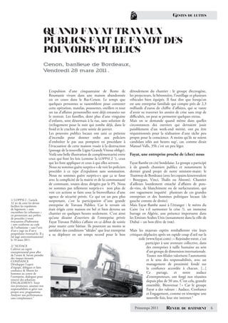 GESTES     DE LUTTES




                               QUAND FAYAT TRAVAUX
                               PUBLICS FAIT LE FAYOT DES
                               POUVOIRS PUBLICS
                               Cenon, banlieue de Bordeaux,
                               Vendredi 28 mars 20 1.
                                                  1



                                 L’expulsion d’une cinquantaine de Roms de                 déroulement du chantier : le groupe électrogène,
                                 Roumanie vivant dans une maison abandonnée                les projecteurs, la bétonnière, l’outillage et plusieurs
                                 est en cours dans le Bas-Cenon. Le temps que              véhicules bien équipés. Il faut dire que lorsqu’on
                                 quelques personnes se rassemblent pour contester          est une entreprise familiale qui compte près de 2,3
                                 cette opération, matelas, poussettes, oreillers et tout   milliards d’euros de chiﬀre d’aﬀaires, qui se vante
                                 un tas d’aﬀaires personnelles sont déjà entassées sur     d’avoir su traverser les années de crise sans trop de
                                 le trottoir. Les familles, dont plus d’une vingtaine      diﬃcultés, on peut se permettre quelques extras.
                                 d’enfants, sont désormais à la rue, sans solution de      Mais on se demande quand même dans quelles
                                 (re)logement pour la nuit qui tombe déjà, dans le         circonstances des ouvriers qui devraient jouir
                                 froid et le crachin de cette soirée de janvier.           paisiblement d’un week-end mérité, ont pu être
                                 Les pouvoirs publics locaux ont saisi ce prétexte         réquisitionnés pour la réalisation d’une tâche peu
                                 d’incendie pour donner ordre aux policiers                propre pour la conscience. A moins qu’ils ne soient
                                 d’emboîter le pas aux pompiers en procédant à             candidats zélés aux heures sup’, car, comme dirait
                                 l’évacuation de cette maison vouée à la destruction       Manuel Valls, 35h c’est un peu léger.
                                 (passage de la nouvelle Ligne Grande Vitesse oblige).
                                 Voilà une belle illustration de complémentarité entre     Fayat, une entreprise proche de (chez) nous
                                 ceux qui font les lois (comme la LOPPSI 2 1), ceux
                                 qui les font appliquer et ceux à qui elles servent.       Fayat ﬂambe en cité bordelaise. Le groupe a participé
                                 Nous ne sommes guère surpris·e·s de voir les policiers    à de grands chantiers publics et notamment le
                                 procéder à ce type d’expulsion sans sommation.            dernier grand projet de notre ministre-maire: le
                                 Nous ne sommes guère surpris·e·s que ça se fasse          Tramway de Bordeaux (avec les copains kinenveulent
                                 avec la complicité de la mairie et de la communauté       : Bouygues, Vinci, Thalès ou Alstom). Chantier
                                 de commune, toutes deux dirigées par le PS. Nous          d’ailleurs lourdement entaché d’aﬀaires de pots-
                                 ne sommes pas tellement surpris·e·s non plus de           de-vins, de blanchiment ou de surfacturation, qui
                                 voir ces actions se faire sous la bienveillance d’une     ont vaguement inquiété plusieurs de ces grandes
                                 agence de sécurité privée. Ce qui est un peu plus         entreprises et des hommes politiques locaux (de
1/ LOPPSI 2 : l’article          surprenant, c’est la participation d’’une grande          gauche comme de droite).
32 ter de cette loi devait
faciliter les expulsions         entreprise de Travaux Publics. Car le terrain où          Mais Fayat ﬂambe aussi à l’étranger : le métro du
de logement, « sans              était érigée cette maison est bel et bien devenu un       Caire (va t-il surmonter la crise ?), un immense
encombrer les tribunaux »        chantier en quelques heures seulement. C’est ainsi        barrage en Algérie, une présence importante dans
en permettant aux préfets
de procéder à toute              qu’une dizaine d’ouvriers de l’entreprise privée          les Emirats Arabes Unis (notamment dans la ville de
évacuation d’habitation          Fayat Travaux Publics s’aﬀaire en ce début de soirée      Dubaï – un bon élève de dsk).
« non conforme au code
de l’urbanisme » sans l’avis     pour murer cette bâtisse. Ils pourront au moins se
d’un-e juge ou d’un-e            satisfaire des conditions “idéales” que leur entreprise   Mais les mauvais esprits remballeront vite leurs
propriétaire éventuel-le. Il a   a su déployer en un temps record pour le bon              critiques déplacées après un rapide coup d’œil sur la
été jugé anticonstitutionnel
le 10 mars 2011.                                                                                 toile (www.fayat.com) : « Rejoindre fayat, c’est
                                                                                                       participer à une aventure collective, dans
2/ “AUDACE                                                                                             des entreprises à taille humaine au sein
Cultiver un esprit
entrepreneurial pour aller                                                                             d’un groupe de dimension internationale.
de l’avant & Savoir prendre                                                                            Toutes nos ﬁliales valorisent l’autonomie
des risques mesurés
CONFIANCE                                                                                              et le sens des responsabilités, avec un
Développer l’esprit                                                                                    management de proximité fondé sur
d’équipe, déléguer et faire                                                                            la conﬁance accordée à chacun. [...]
conﬁance & Mettre les
hommes au centre de                                                                                    Ce      partage,    et     notre    audace
l’entreprise, dialoguer pour                                                                           d’entrepreneurs, ont forgé nos réussites
trouver des solutions                                                                                  depuis plus de 50 ans. C’est cela, grandir
ENGAGEMENT: Tenir
nos promesses, assumer nos                                                                             ensemble. Bienvenue ! » Car le groupe
responsabilités et gérer nos                                                                           Fayat a des valeurs : Audace, Conﬁance
projets avec pragmatisme
Analyser nos performances                                                                              et Engagement, comme en témoigne une
sans complaisance.”                                                                                    nouvelle fois, leur site internet.2

                                                                                              Printemps 2011         REVEIL     DU BATIMENT           6
 
