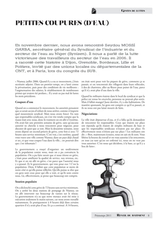 GESTES     DE LUTTES




PETITES COUPURES (D’EAU)


En novembre dernier, nous avons rencontré Seydou MOSSI
GARBA, secrétaire général du Syndicat de l’industrie et du
secteur de l’eau au Niger (Synisen). Il nous a parlé de la lutte
victorieuse des travailleurs du secteur de l’eau en 2006. Il
a raconté cette histoire à Dijon, Grenoble, Bordeaux, Lille et
Poitiers, invité par des unions locales ou départementales de la
CNT, et à Paris, lors du congrès du SUB.


« Niamey, juillet 2006. Quand il y a eu ce mouvement, j’étais        on était sorti pour voir les piquets de grève, comment ça se
secrétaire adjoint. Dans un premier temps, on a lutté contre         passait, et on rencontrait des villageois dans leurs véhicules,
la privatisation, puis pour des conditions de vie meilleures :       à dos de charrettes, aller au ﬂeuve pour puiser de l’eau, parce
l’augmentation des salaires, le rétablissement de nombreuses         qu’il n’y avait plus d’eau dans la ville.
primes qui avaient été perdues... Il y avait eu pas mal de luttes
les mois précédents.                                                 Quand les militants étaient dans le local du syndicat et que la
                                                                     police est venue les encercler, personne ne pouvait plus sortir.
Coupure d’eau                                                        Mais il fallait manger! Juste derrière, il y a des habitations. De
                                                                     manière spontanée, les gens ont compris ce qu’il se passait, et
Quand on a commencé le mouvement, les autorités pensaient            ils ne nous ont pas laissé mourir de faim.
que ce serait un jeu d’enfant de nous arrêter, comme n’importe
quel mouvement syndical. Mais nous avons foncé. En tant              Négociations
que responsables syndicaux, on s’est vite rendu compte que la
masse était avec nous, donc là vraiment on est allé à l’extrême.     La ville était dépourvue d’eau, et il a fallu qu’ils demandent
On avait fait une première semaine de grève, sans qu’aucune          de rencontrer les responsables. Ceux qui étaient sur place
autorité ne cherche à nous rencontrer pour négocier, pour            ont répondu qu’ils étaient de simples militants de base et
discuter de quoi que ce soit. Mais la deuxième semaine, nous         que les responsables syndicaux n’étaient pas sur place. Et
avons déposé un second préavis de grève, cette fois-ci avec 72       eﬀectivement nous n’étions pas sur place ! Les militants ont
heures sans service minimum. C’est vrai, c’est extrême, quand        dit : « Bon, maintenant écoutez, nous on sait où ils sont. Vous
vous voyez une ville comme Niamey, dans un pays déjà chaud           libérez la bourse du travail et on vous autorise à les rencontrer,
et sec, et que vous coupez l’eau dans la ville... on pourrait dire   en tout cas tant qu’on est enfermé ici, nous on ne veut pas
que c’est inhumain !                                                 vous autoriser. C’est nous qui décidons, à la base, ce qu’il y a
                                                                     lieu de faire».
Le gouvernement a essayé d’organiser un soulèvement
de la population contre nous, mais on a pu convaincre la
population. On a pu faire savoir que si nous étions en grève,
c’était pour améliorer la qualité de service, nos revenus, etc.
Et que si on est allé en grève, c’est parce que l’autorité nous
y a poussé. Et le gouvernement, qui vote pour eux ? C’est la
population. Donc il fallait que cette population se mette de
notre côté et qu’elle puisse réﬂéchir. Qu’elle puisse se dire que
ces gens sont ceux pour qui elle a voté, et qu’ils sont contre
nous. Là, eﬀectivement, je pense que beaucoup ont compris.

Soutien populaire

On a déclenché cette grève de 72 heures sans service minimum.
On a arrêté les deux stations de pompage de Niamey, on
est allé intervenir sur beaucoup de vannes sur le réseau.
Le gouvernement n’a su que notre menace avait été mise à
exécution seulement le matin suivant, car nous avons travaillé
nuitamment. Et pratiquement à 8 heures déjà dans certains
quartiers il n’y avait plus d’eau. Et ça a continué. A 14 heures,


                                                                                  Printemps 2011         REVEIL      DU BATIMENT          8
 
