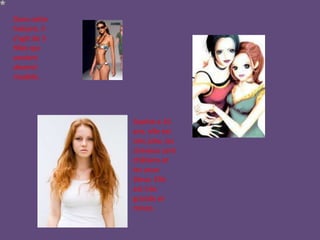 Dans cettehistoire, ils’agit de 3 fillesquiveulentdevenirmodèle. Sophie a 16 ans, elle est très jolie, les cheveux sont châtains et les yeux bleus. Elle est très grande et mince.