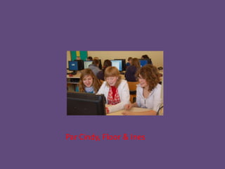 ParCindy, Floor& Ines