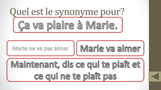 Quel est le synonyme pour?
 