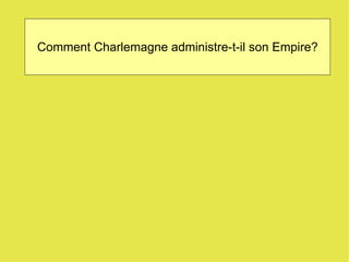 Comment Charlemagne administre-t-il son Empire? 