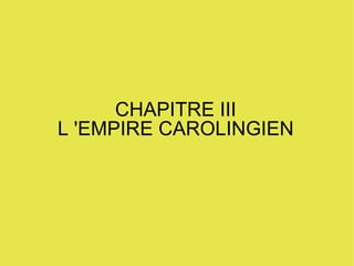 CHAPITRE III L 'EMPIRE CAROLINGIEN 