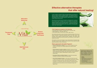 rVita Programs are based on the following:
• Bio Energy & Body Constitution of the patient based on Ayurveda & Yoga
• Modern Diagnostics – Blood Sugar, HBA1C etc.
• Diet & Nutrition based on socio-economic condition, region, race etc.
We understand each patient is unique and needs to be treated accordingly. That’s why our
doctors recommend an alternative prescription based on the above factors, which
constitutes natural medicines including Ayurveda, therapeutic Yoga asanas (yoga
exercises) and a well balanced Nutritional Diet plan recommended by a nutrition expert for
a period of one month.
This treatment not only cures the disease, but also restores balance in the patient’s body.
This balance helps him lead a healthier life. We document the end results with modern
diagnostic parameters for better understanding.
What's special with rVita health Programs?
• Clinically Tested Efficient Therapies: At rVita, we have completed the clinical
evaluation for the efficacy of all Therapy Programs with all modern scientific
parameters.
• Life time solutions for specific conditions: We believe in giving you life time
solutions, so you are constantly motivated and made aware about the compatible food
choices, appropriate natural therapies, right cooking methods, and the techniques to
cope with stress and to adopt a suitable lifestyle to maintain your state of
renewed health.
• Personalized, Effective and Natural Healing: Our experts offer personalized
consultation and treatment for effective and natural healing.
• Online Patient Management System: A robust system that allows easy access
of medical records anytime, anywhere; online scheduling of appointments; renewing
prescriptions and getting review alerts. What’s better, besides enabling online
consultations, our portal offers a great deal of information on alternative therapies
practised across the world, and lets you connect with patients through online
Support Group.
Effective alternative therapies
that offer natural healing!
L a u n c h i n g
Alternative
Medicines
Modern
Diagnostic
Techniques
Well Balanced
Diet
Therapeutic
Yoga
2 3
At rVita, we believe in healing all modern day lifestyle disorders and restoring your
health and balance through an integrative approach. This essentially consists of
alternative medicines, modern diagnostic techniques, a well balanced nutritional Diet
and therapeutic Yoga. This innovative approach is gaining popularity in all clinical
research systems across the world.
While most forms of medicine work on symptoms, our therapies work on solutions to
the root cause. Hence, we identify the root of the disease first using modern
diagnostic techniques as well as alternative methods. As a part of the process, we
analyse the patient’s body type using a Prakriti form - a questionnaire which helps
analyze the current state of the patient’s body to bring a balance in the body Doshas,
namely Vatha, Pitha and Kapha.
Health Programs Offered by rVita
While we provide consultation on all
kinds of diseases, we focus on
Disease Management Programs for
the following lifestyle disorders:
• Obesity
• Diabetes
• High Cholesterol & Hypertension
• Stress Relief & Rejuvenation
• Pain Management
• Preventive / Wellness Programs
 
