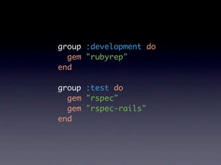 group :development do
  gem "rubyrep"
end

group :test do
  gem "rspec"
  gem "rspec-rails"
end
 
