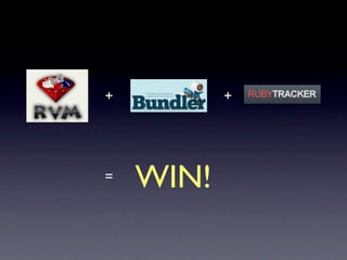 +          +




=   WIN!
 