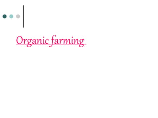 Organic farming
 