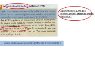 A partir de l’été 1790, quel
serment doivent prêter les prêtres
de France ?
Quelle est la nouveauté de la Constitution civile du clergé ?
 