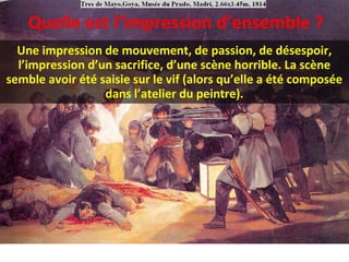 Une impression de mouvement, de passion, de désespoir,
l’impression d’un sacrifice, d’une scène horrible. La scène
semble avoir été saisie sur le vif (alors qu’elle a été composée
dans l’atelier du peintre).
Quelle est l’impression d’ensemble ?
 