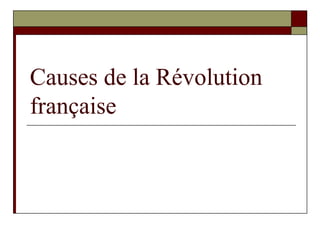 Causes de la Révolution
française

 