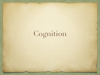 Cognition
 
