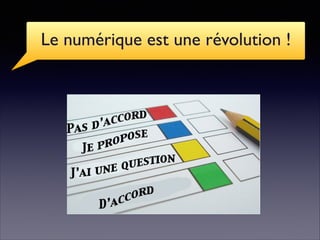 Le numérique est une révolution !
 