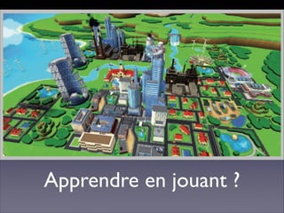 Apprendre en jouant ?
 