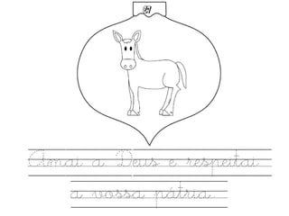 Amai a Deus e respeitai
a vossa pátria.
27
 