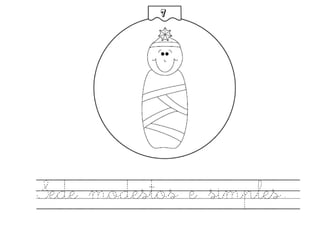 Sede modestos e simples.
7
 