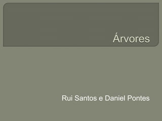 Árvores Rui Santos e Daniel Pontes 