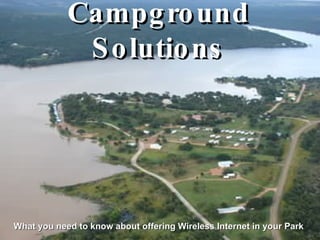 Campground Solutions What you need to know about offering Wireless Internet in your Park 
