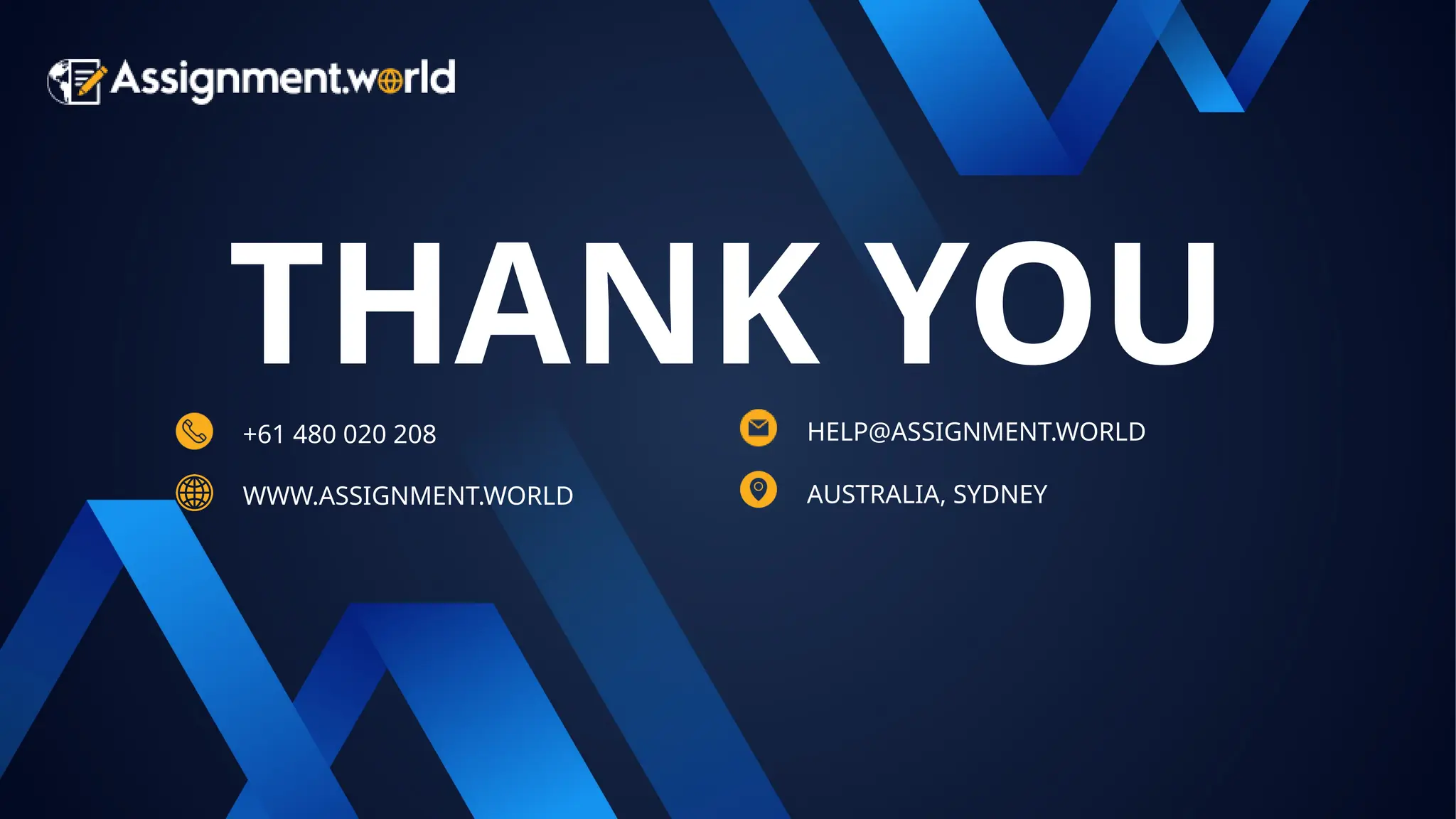 THANK YOU +61 480 020 208 WWW.ASSIGNMENT.WORLD HELP@ASSIGNMENT.WORLD AUSTRALIA, SYDNEY 