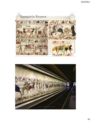 22/2/2011




     Tapeçaria Bayeux
55




                RVS - Prof. Mario Mancuso Jorge




56




                RVS - Prof. Mario Mancuso Jorge




                                                        28
 