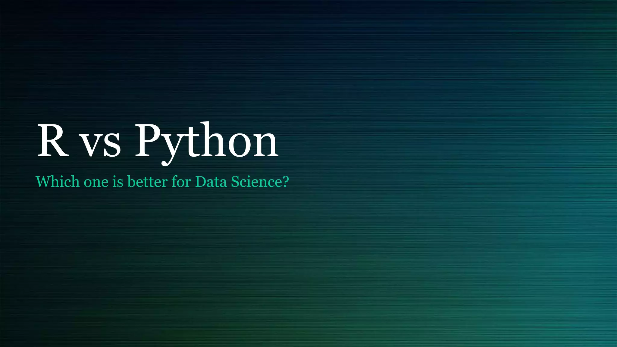 R vs python. Which one is best for data science | PPT